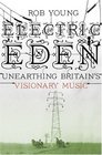 Electric Eden Unearthing Britain's Visionary Music