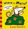 Where Is Maisy? : Lift-the-Flap
