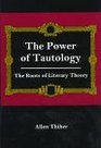 The Power of Tautology The Roots of Literary Theory