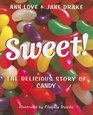 Sweet The Delicious Story of Candy