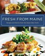 Fresh from Maine 2nd Edition Recipes and Stories from the State's Best Chefs