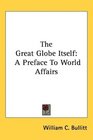 The Great Globe Itself A Preface To World Affairs