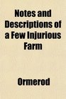 Notes and Descriptions of a Few Injurious Farm