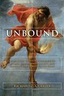 Unbound How Eight Technologies Made Us Human Transformed Society and Brought Our World to the Brink