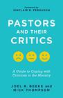 Pastors and Their Critics A Guide to Coping with Criticism in the Ministry