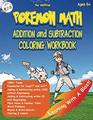 The Unofficial Pokemon Math Addition and Subtraction Coloring Workbook Ages 6 1900 Tasks with and without Regrouping Mazes Word Search Coloring and CogAT test prep