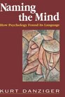 Naming the Mind How Psychology Found Its Language