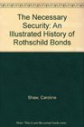 The Necessary Security An Illustrated History of Rothschild Bonds