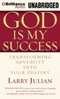 God is My Success Transforming Adversity into Your Destiny