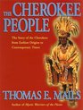 The Cherokee People The Story of the Cherokees from Earliest Origins to Contemporary Times