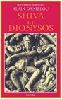 Shiva et Dionysos  La Religion de la Nature et de l'Eros De la prhistoire  l'avenir