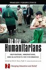 The New Humanitarians Inspiration Innovations and Blueprints for Visionaries Volume 2 Changing Education and Relief