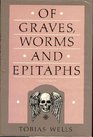 Of Graves Worms and Epitaphs