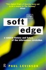 The Soft Edge A Natural History and Future of the Information Revolution