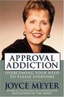 Approval Addiction : Overcoming Your Need to Please Everyone