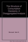 The Structure of Consumption Decisions A Disaggregated Analysis