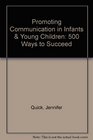 Promoting Communication in Infants  Young Children 500 Ways to Succeed