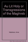 Au Lit Holy Or Transgressions of the Maghreb