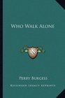 Who Walk Alone