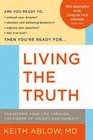 Living the Truth Transform Your Life Through the Power of Insight and Honesty