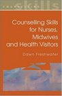 Counselling Skills for Nurses Midwives and Health Visitors
