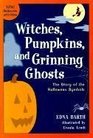 Witches, Pumpkins, and Grinning Ghosts : The Story of the Halloween Symbols