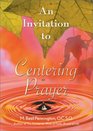 An Invitation to Centering Prayer Including an Introduction to Lectio Divina