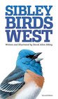 The Sibley Field Guide to Birds of Western North America Revised Edition