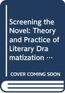 Screening the Novel Theory and Practice of Literary Dramatization