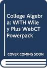College Algebra WITH Wiley Plus WebCT Powerpack