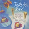 A Taste for Love A Romantic Cookbook for Two