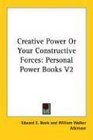 Creative Power Or Your Constructive Forces Personal Power Books V2