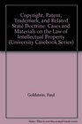Copyright Patent Trademark and Related State Doctrine Cases and Materials on the Law of Intellectual Property