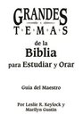 Grandes temas de la Biblia para Estudiar y Orar / Great subjects of the Bible To study and To pray Guia Del Maestro / Guide of the Teacher
