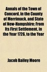 Annals of the Town of Concord in the County of Merrimack and State of NewHampshire From Its First Settlement in the Year 1726 to the Year