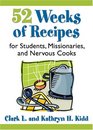 52 Weeks of Recipes for Students Missionaries and Nervous Cooks