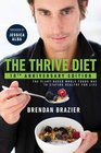 The Thrive Diet 10th Anniversary Edition The PlantBased Whole Foods Way to Staying Healthy for Life