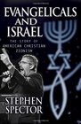 Evangelicals and Israel The Story of American Christian Zionism
