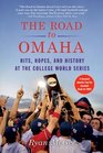 The Road to Omaha: Hits, Hopes, and History at the College World Series