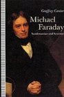 Michael Faraday Sandemanian and Scientist A Study of Science and Religion in the 19th Century
