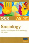 Topics in Socialisation Culture  Identity the Family Ocr As Sociology Student Guide Unit G672