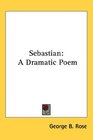 Sebastian A Dramatic Poem