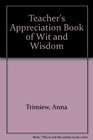 The Teacher's Appreciation Book of Wit and Wisdom