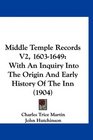 Middle Temple Records V2 16031649 With An Inquiry Into The Origin And Early History Of The Inn