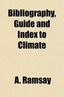 Bibliography Guide and Index to Climate