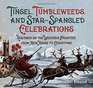 Tinsel Tumbleweeds and StarSpangled Celebrations Holidays on the Western Frontier from New Year's to Christmas