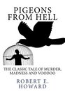Pigeons from Hell The Classic Tale Of Murder Madness and Voodoo