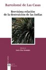 Brevisima relacion de la destruicion de las Indias/ A Brief Account of the Destruction of the Indies