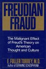 Freudian Fraud The Malignant Effect of Freud's Theory on American Thought and Culture