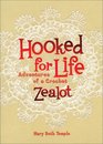 Hooked for Life Adventures of a Crochet Zealot